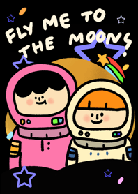 Hey! Fly me to the moon :)