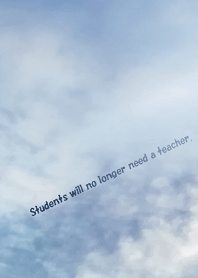 生徒はいつか必ず先生を必要としなくなる。