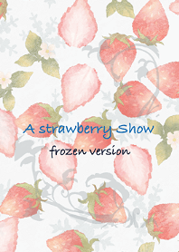 A strawberry Show ---frozen version---
