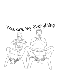 You are my everything :)-