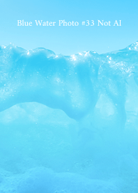 Blue Water Photo #33 Not AI