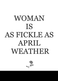 Woman is as fickle as April weather