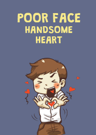 Poor face, Handsome heart