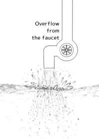 Overflow from the faucet