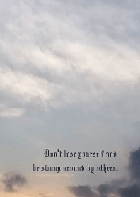 Don't lose yourself & be shaken by other