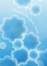 Beyond the glass cloud Vol.1