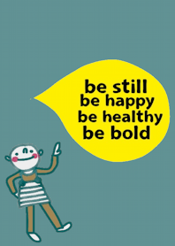 Champion, Be bold and move on.