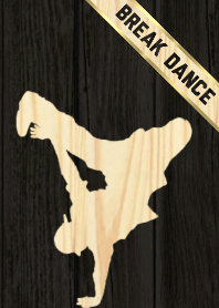 BREAK DANCE Wood Style.
