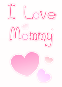 I Love Mommy 2 (Pink Ver.4)