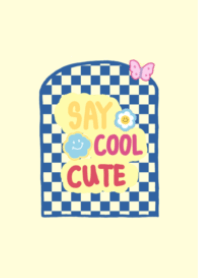 Say cool cute