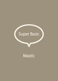 Super Basic Mastic