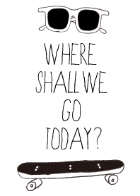 今日はどこに行こう?