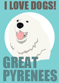 I LOVE DOGS! -GREAT PYRENEES-