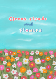 Cirrus clouds and Flowers.