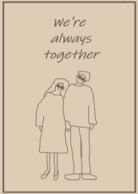 We're always together #beigebrown