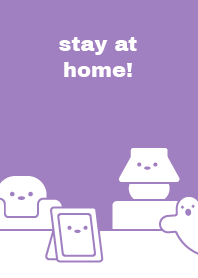 stay home!