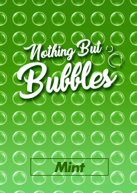Nothing But Bubbles - Mint