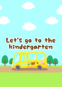 Let's go to the kindergarten