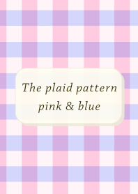 The plaid pattern,pink & blue
