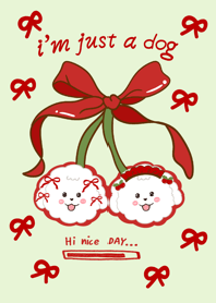 I just a dog cherry green cute 117