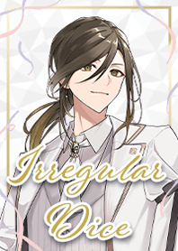 Irregular dice Theme(Yusuke)