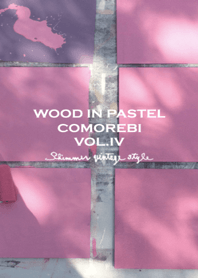 Wood in Pastel Comorebi Vol. IV