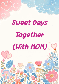 Sweet Days Together (with MOM)