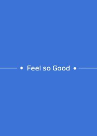 Feel so good