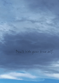 Don't hide your true self.