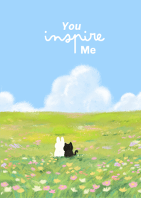 You inspire me