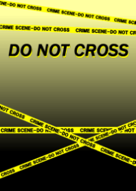 DO NOT CROSS