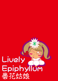 Lively Epiphyllum