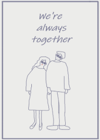 We're always together /blue gray