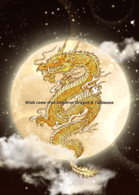 Wish come true,Emperor Dragon & Fullmoon