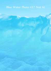 Blue Water Photo #37 Not AI