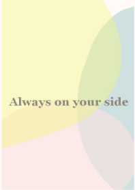 Always on your side.02*
