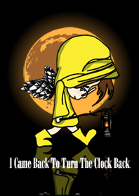 I Came Back To Turn The Clock Back