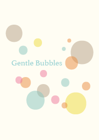 Gentle Bubbles