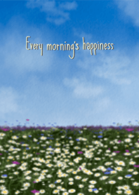 Every morning happiness