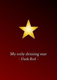 My only shining star - Dark Red -