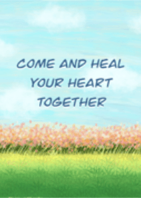 Come and heal your heart together
