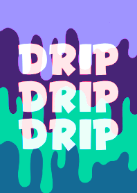 DRIP DRIP DRIP THEME 134