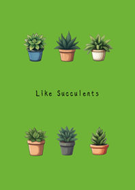 Like succulents(fresh green)