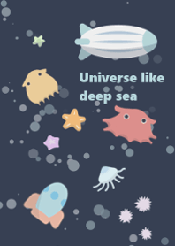 Universe like deep sea