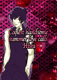 Coolest handsome summer love calls Hishi