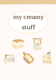 My creamy stuff