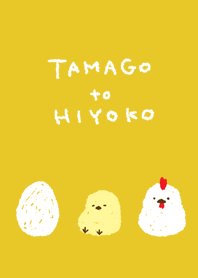 TAMAGO to HIYOKO
