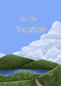 Go on vacation