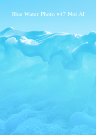 Blue Water Photo #47 Not AI