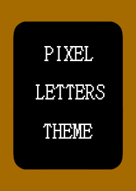 PIXEL LETTERS THEME[BLACK]-BROWN